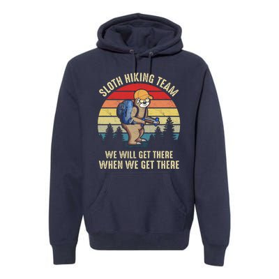 Sloth Hiking Team We Will Get There When We Get ThereFunny Premium Hoodie