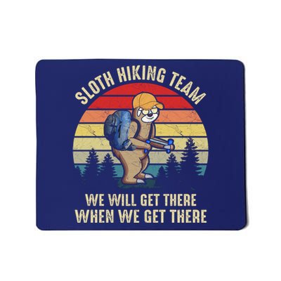 Sloth Hiking Team We Will Get There When We Get ThereFunny Mousepad