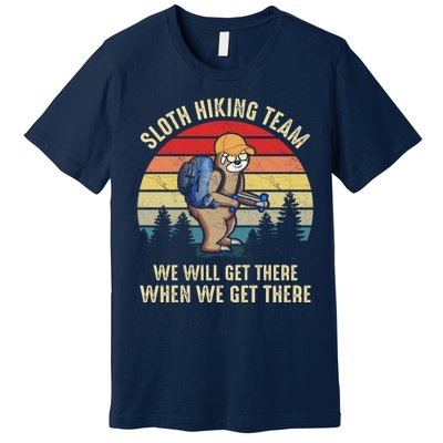 Sloth Hiking Team We Will Get There When We Get ThereFunny Premium T-Shirt