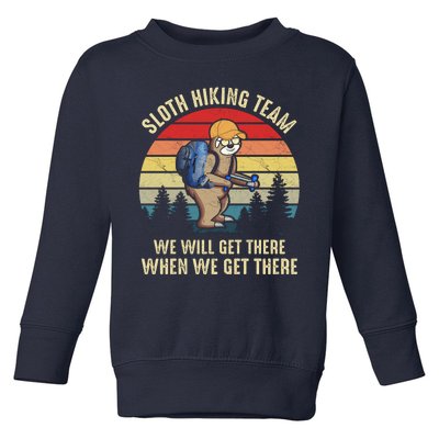 Sloth Hiking Team We Will Get There When We Get ThereFunny Toddler Sweatshirt