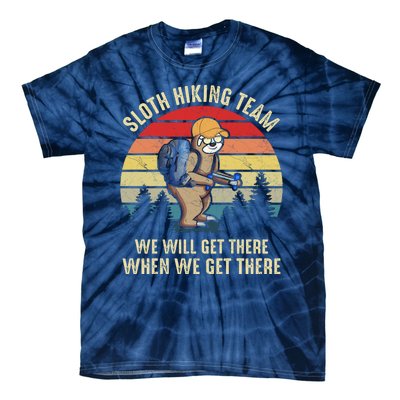 Sloth Hiking Team We Will Get There When We Get ThereFunny Tie-Dye T-Shirt