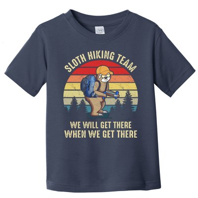 Sloth Hiking Team We Will Get There When We Get ThereFunny Toddler T-Shirt