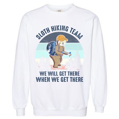 Sloth Hiking Team We Will Get There When We Get ThereFunny Garment-Dyed Sweatshirt