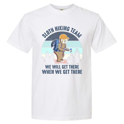 Sloth Hiking Team We Will Get There When We Get ThereFunny Garment-Dyed Heavyweight T-Shirt