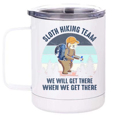 Sloth Hiking Team We Will Get There When We Get ThereFunny 12 oz Stainless Steel Tumbler Cup