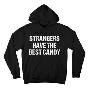 Strangers Have The Best Candy Offensive Adult Humor Hoodie