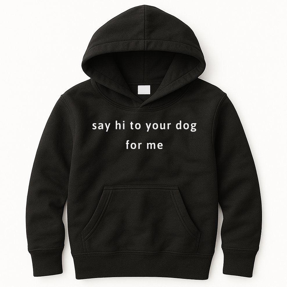 Say Hi To Your Dog Kids Hoodie