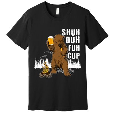 Shuh Duh Fuh Cup Premium T-Shirt