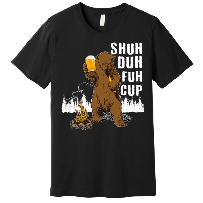 Shuh Duh Fuh Cup Premium T-Shirt