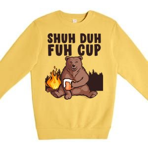 Shuh Duh Fuh Cup Bear Drinking Beer Camping Premium Crewneck Sweatshirt