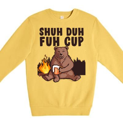 Shuh Duh Fuh Cup Bear Drinking Beer Camping Premium Crewneck Sweatshirt