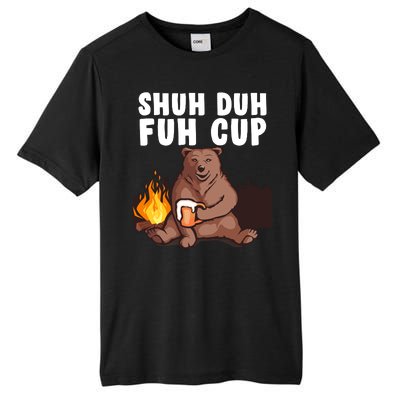 Shuh Duh Fuh Cup Bear Drinking Beer Camping Tall Fusion ChromaSoft Performance T-Shirt