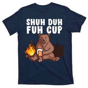 Shuh Duh Fuh Cup Bear Drinking Beer Camping T-Shirt