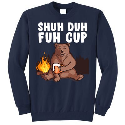 Shuh Duh Fuh Cup Bear Drinking Beer Camping Tall Sweatshirt