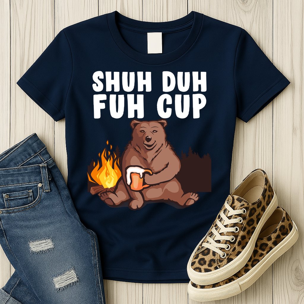 Shuh Duh Fuh Cup Bear Drinking Beer Camping Womens T-Shirt