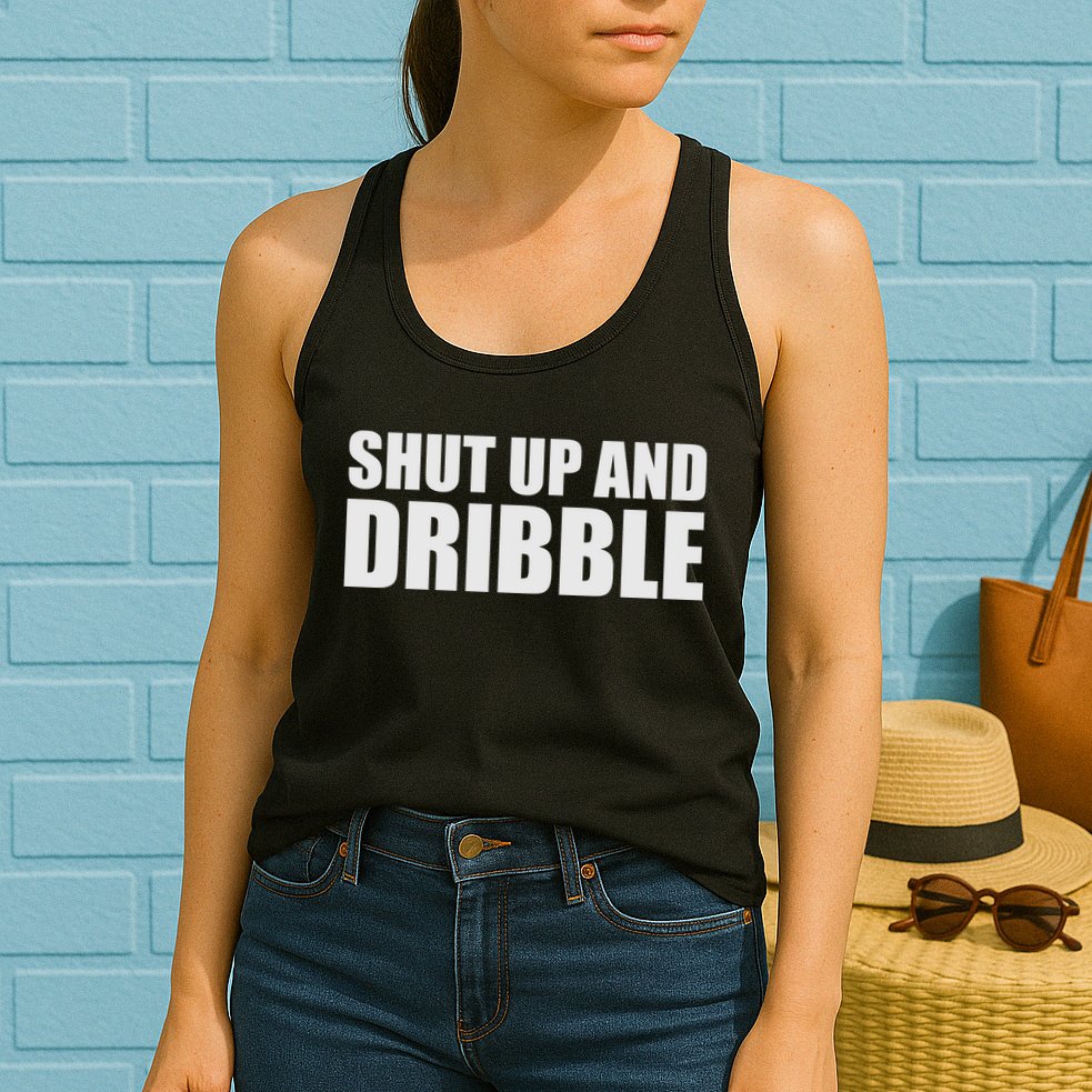 Shut Up And Dribble Womens Tank Top