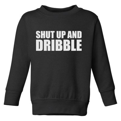Shut Up And Dribble Toddler Sweatshirt