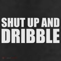 Shut Up And Dribble Trucker Hat