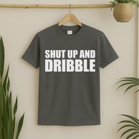 Shut Up And Dribble T-Shirt