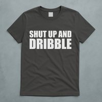 Shut Up And Dribble T-Shirt