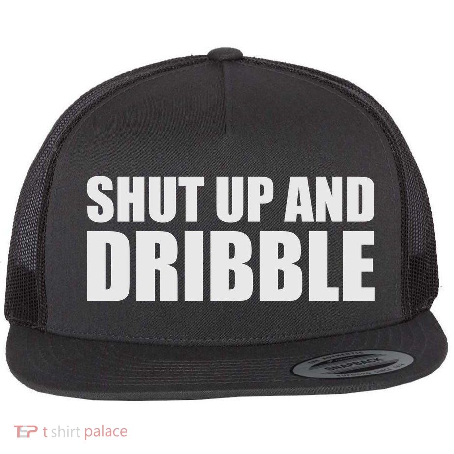 Shut Up And Dribble Flatbill Hat