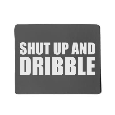 Shut Up And Dribble Mousepad