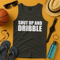 Shut Up And Dribble Tank Top