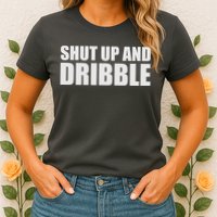 Shut Up And Dribble Womens T-Shirt