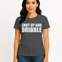 Shut Up And Dribble Womens T-Shirt