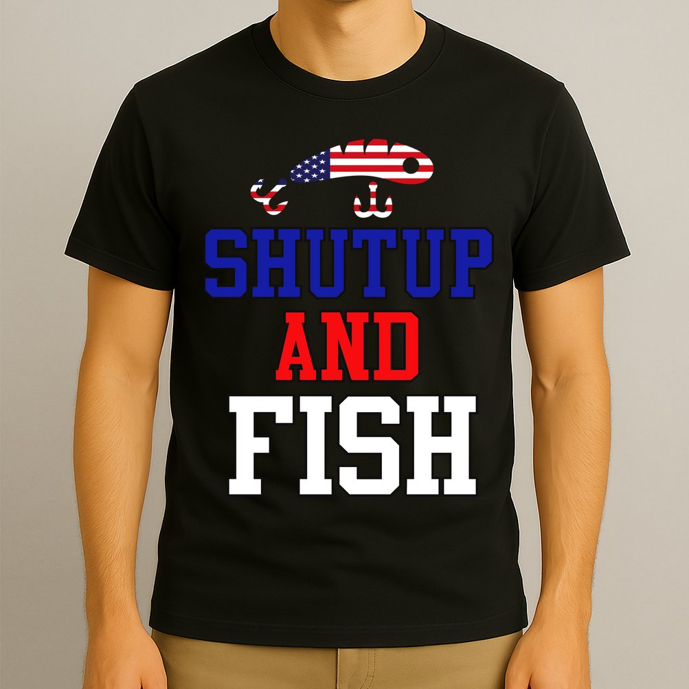 Shut Up And Fish T-Shirt