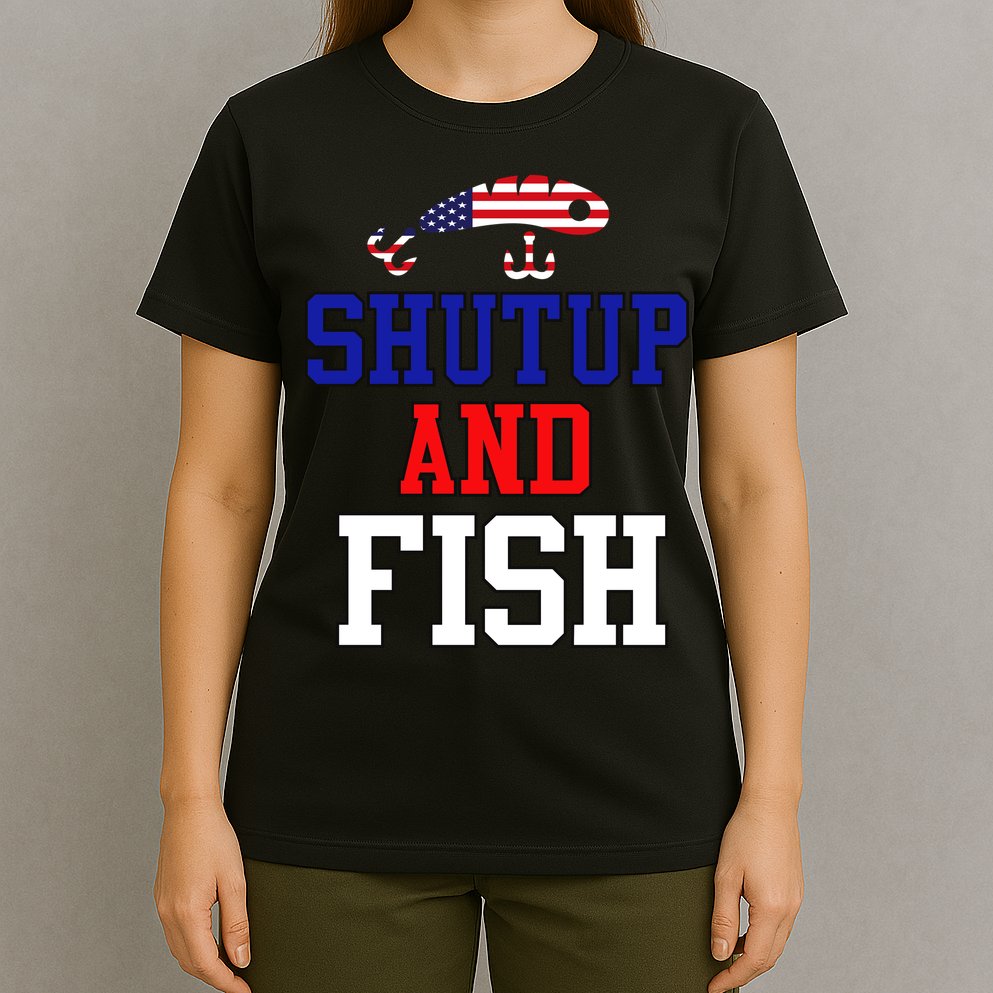 Shut Up And Fish T-Shirt