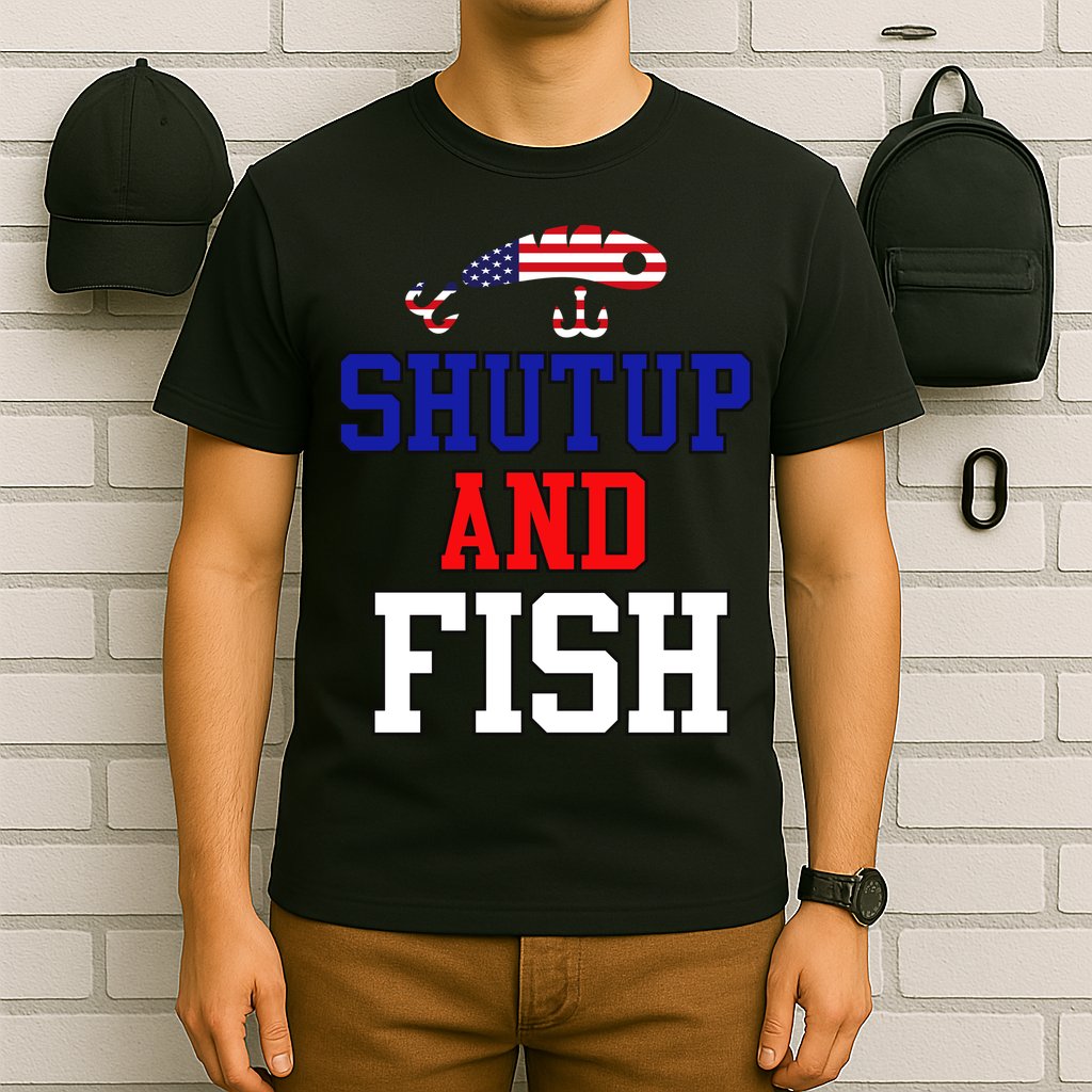 Shut Up And Fish T-Shirt