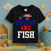 Shut Up And Fish Toddler T-Shirt