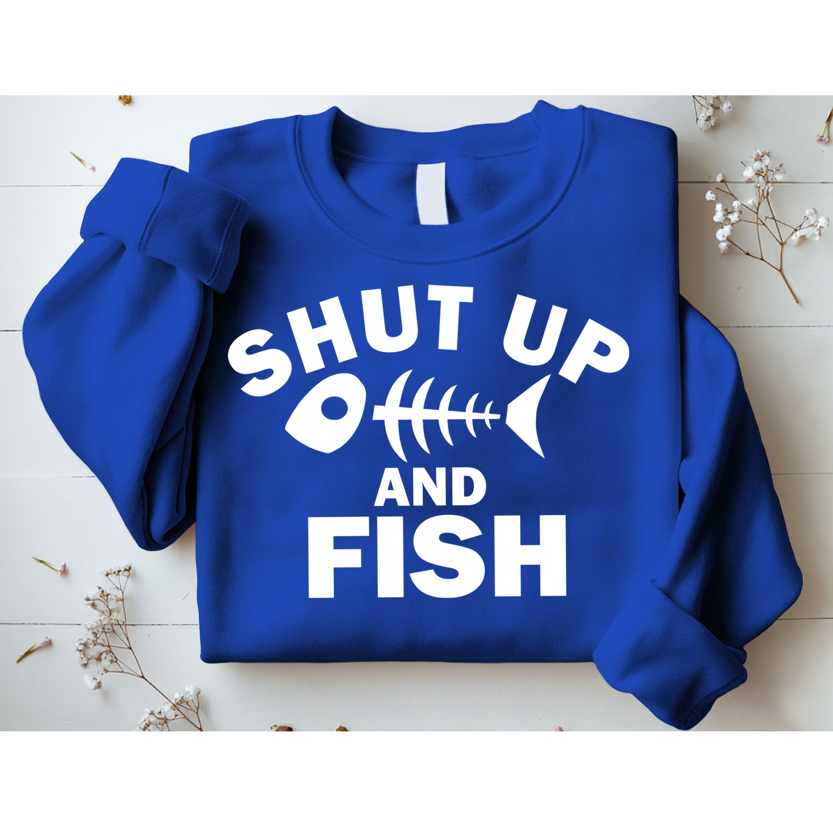 Shut Up And Fish Fishing Sweatshirt