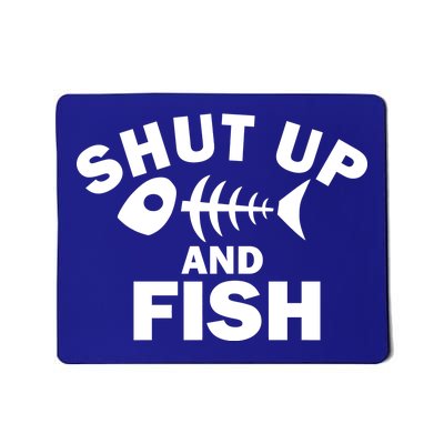 Shut Up And Fish Fishing Mousepad