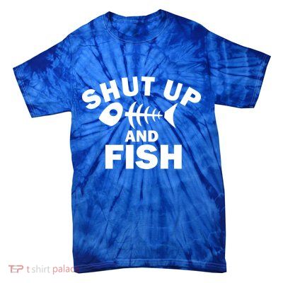 Shut Up And Fish Fishing Tie-Dye T-Shirt