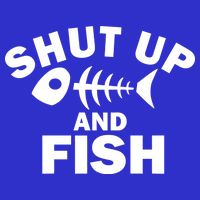 Shut Up And Fish Fishing Toddler T-Shirt