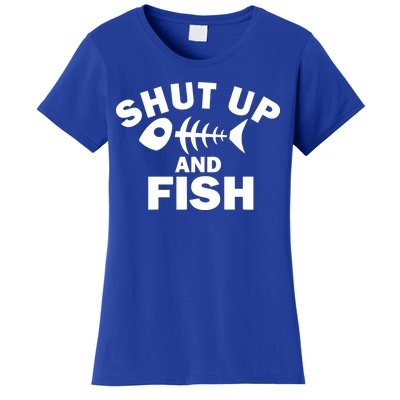 Shut Up And Fish Fishing Women's T-Shirt