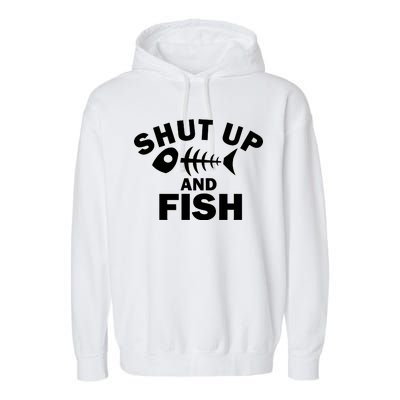 Shut Up And Fish Fishing Garment-Dyed Fleece Hoodie