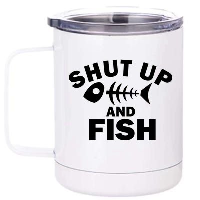 Shut Up And Fish Fishing 12 oz Stainless Steel Tumbler Cup