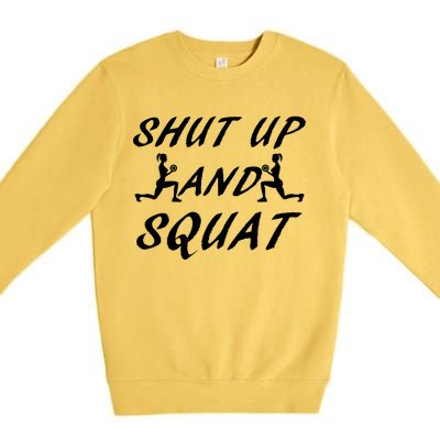 Shut Up And Squat Gym Fitness Workout Premium Crewneck Sweatshirt