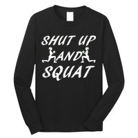 Shut Up And Squat Gym Fitness Workout Long Sleeve Shirt