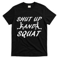 Shut Up And Squat Gym Fitness Workout T-Shirt