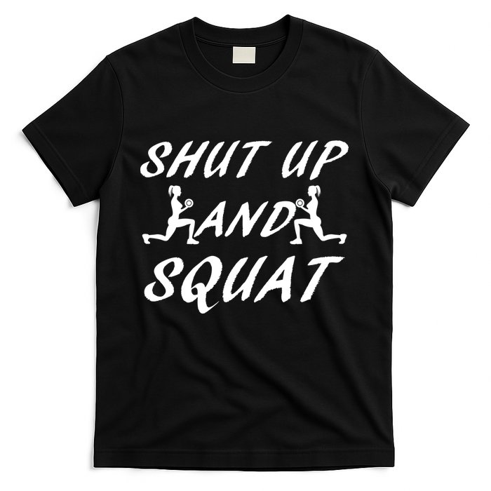 Shut Up And Squat Gym Fitness Workout T-Shirt
