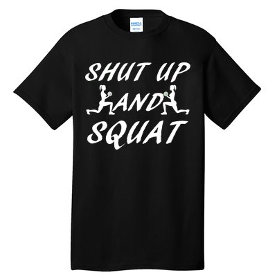 Shut Up And Squat Gym Fitness Workout Tall T-Shirt