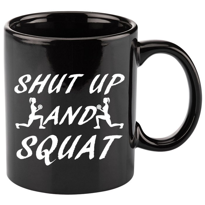 Shut Up And Squat Gym Fitness Workout 11oz C Handle Ceramic Mug
