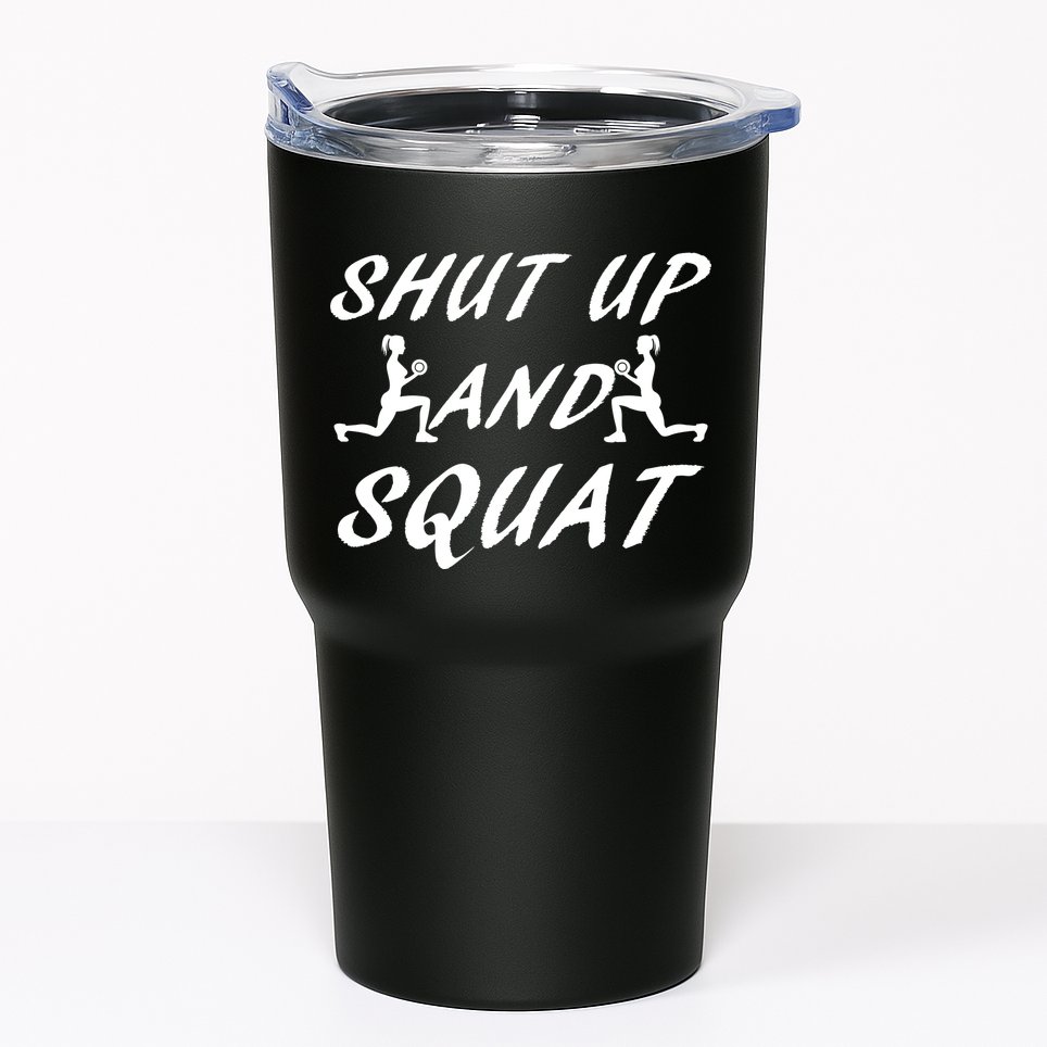 Shut Up And Squat Gym Fitness Workout Tumbler