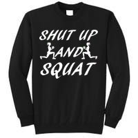 Shut Up And Squat Gym Fitness Workout Tall Sweatshirt