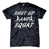 Shut Up And Squat Gym Fitness Workout Tie-Dye T-Shirt