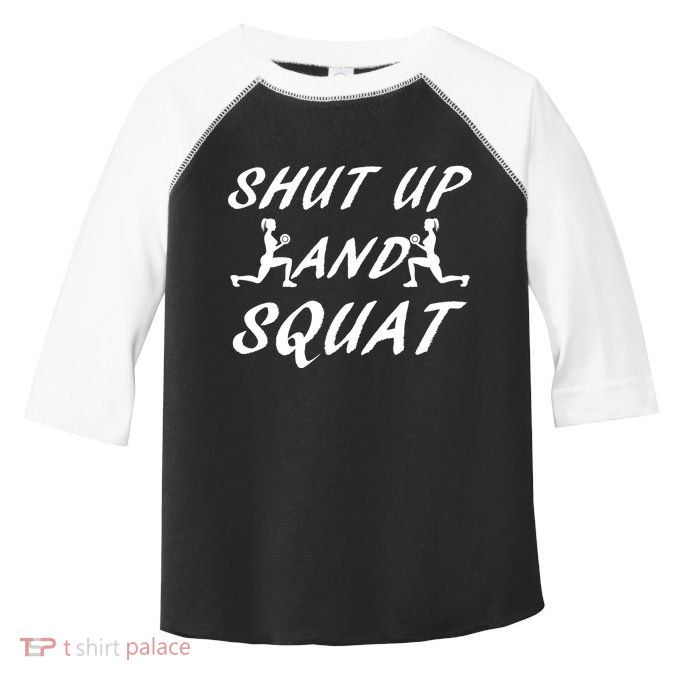 Shut Up And Squat Gym Fitness Workout Toddler Fine Jersey T-Shirt